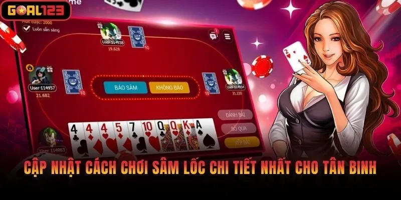 Cập nhật cách chơi Sâm Lốc chi tiết nhất cho tân binh