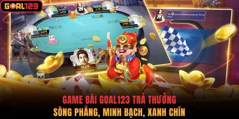 Game bài Goal123 trả thưởng sòng phẳng, minh bạch, xanh chín