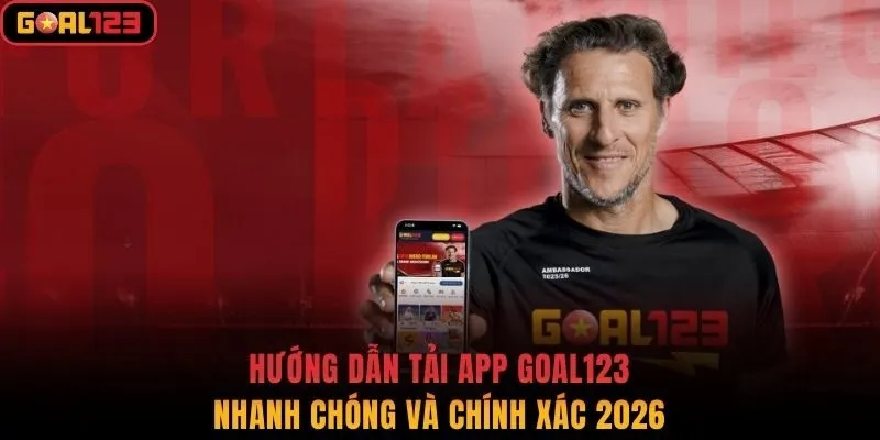 Hướng Dẫn Tải App Goal123 Nhanh Chóng Và Chính Xác 2026