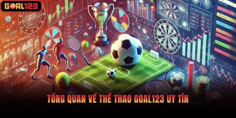 Tổng quan về thể thao Goal123 uy tín